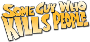 some_guy_who_kills_people_title1