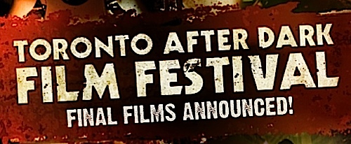 Toronto After Dark Film Festival Announces Final Films