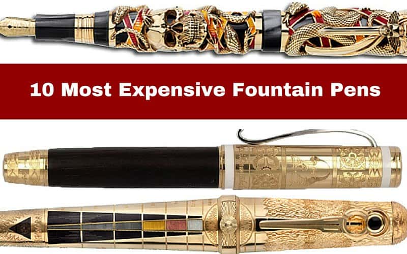 10 of the Most Expensive Fountain Pens (Mind Boggling)