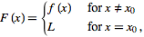 F(x)={f(x) for x!=x_0; L for x=x_0,