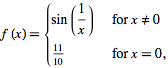  f(x)={sin(1/x) for x!=0; (11)/(10) for x=0, 