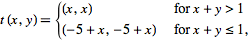  t(x,y)={(x,x) for x+y>1; (-5+x,-5+x) for x+y<=1, 